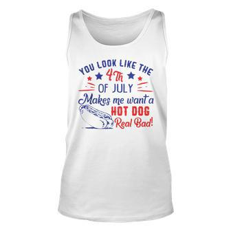 You Look Like 4Th Of July Makes Me Want A Hot Dogs Real Bad V2 Unisex Tank Top - Seseable