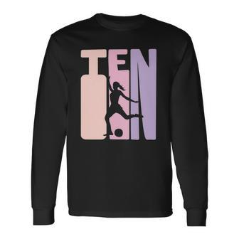 10 Years Soccer Girls 10Th Birthday Football Player Long Sleeve T-Shirt T-Shirt | Mazezy AU