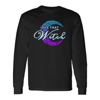 100 That Witch Witch Vibes Wiccan Pagan Long Sleeve T-Shirt T-Shirt | Mazezy