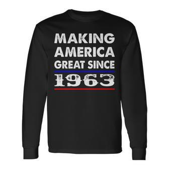 1963 Birthday Making America Great Since 1963 Long Sleeve T-Shirt - Seseable