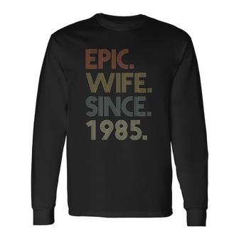 37Th Wedding Anniversary S For Her Epic Wife Since 1985 Wedding Anniversary Unisex Long Sleeve