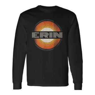 Graphic 365 First Name Erin Retro Personalized Vintage Long Sleeve T-Shirt T-Shirt | Mazezy