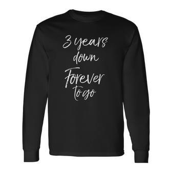 3Rd Anniversary For Couples 3 Years Down Forever To Go Long Sleeve T-Shirt T-Shirt | Mazezy