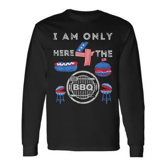 I Am Only Here 4 The Bbq 4Th Of July Dad Mom Boy Girls Long Sleeve T-Shirt - Seseable
