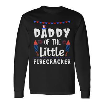 4Th Of July Birthday Dad Daddy Of The Little Firecracker Long Sleeve T-Shirt - Seseable