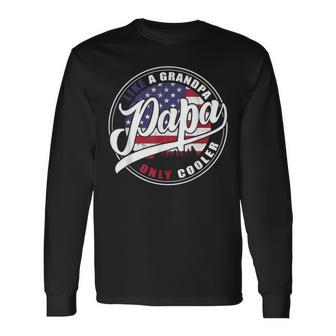 4Th Of July Dad Papa Like A Grandpa Only Cooler Long Sleeve T-Shirt - Seseable