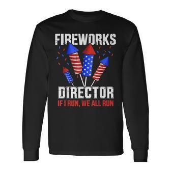 4Th Of July Fireworks Director If I Run You All Run Long Sleeve T-Shirt - Seseable