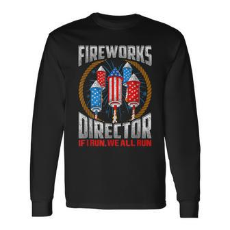 4Th Of July Fireworks Director If I Run You Run Long Sleeve T-Shirt - Seseable