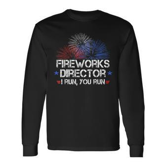 4Th Of July Fireworks Director I Run You Run Long Sleeve T-Shirt - Seseable
