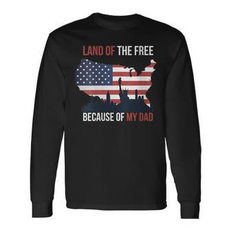 4Th Of July Land Of Free Because Of My Dad Veteran Son Long Sleeve T-Shirt - Seseable