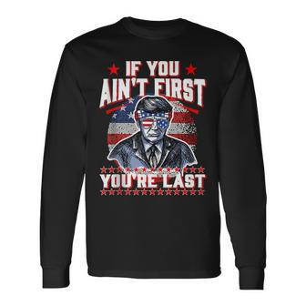 4Th Of July Trump Sunglasses-If You Aint First Youre Last Long Sleeve T-Shirt - Seseable