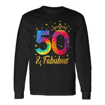 Women 50 & Fabulous Happy 50Th Birthday Crown Tie Dye Long Sleeve T-Shirt - Seseable