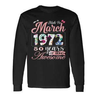 50 Year Old Made In March 1972 50Th Birthday Women Birthday Long Sleeve T-Shirt - Seseable