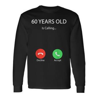 60 Years Old Is Calling Cute Happy 60Th Birthday Party Long Sleeve T-Shirt - Seseable