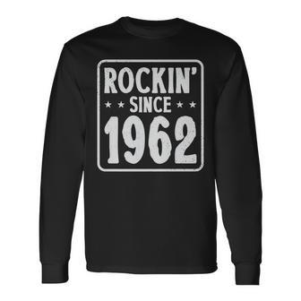 60Th Birthday Vintage Hard Rock Rockin Since 1962 Long Sleeve T-Shirt - Seseable