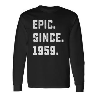 63Rd Birthday Vintage Epic Since 1959 63 Years Old Long Sleeve T-Shirt | Mazezy