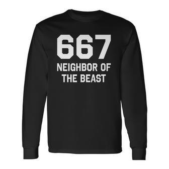 667 Neighbor Of The Beast For Halloween Party 666 Beast Long Sleeve T-Shirt T-Shirt | Mazezy