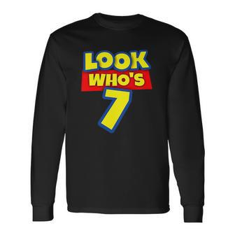 7 Years Old Birthday Party Toy Theme Boys Girls Look Whos 7 Birthday Long Sleeve T-Shirt T-Shirt | Mazezy