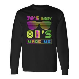 70S Baby 80S Made Me Nostalgic Born In The 70S But 80S Long Sleeve T-Shirt - Thegiftio UK