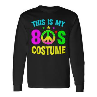 This Is My 80S Costume Halloween 1980S 80S Party Long Sleeve T-Shirt - Seseable