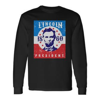 Abraham Lincoln 4Th Of July Usa For President 1860 Long Sleeve T-Shirt T-Shirt | Mazezy