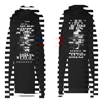 If You Aint First Youre Last Independence Day 4Th Of July Long Sleeve T-Shirt T-Shirt | Mazezy