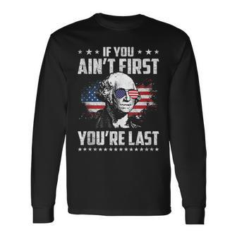 If You Aint First Youre Last Independence Day 4Th Of July Long Sleeve T-Shirt - Seseable