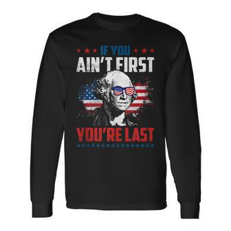 If You Aint First Youre Last Washington 4Th Of July Long Sleeve T-Shirt - Seseable