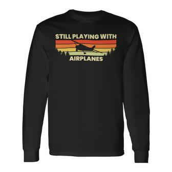 Airplane Aviation Still Playing With Airplanes 10Xa43 Long Sleeve T-Shirt - Monsterry DE