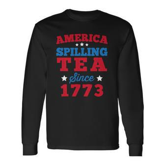 America Spilling Tea Since 1773 Boston Party 4Th July Long Sleeve T-Shirt | Mazezy