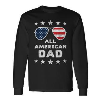 All American Dad Fathers Day 4Th Of July American Pride Long Sleeve T-Shirt - Seseable