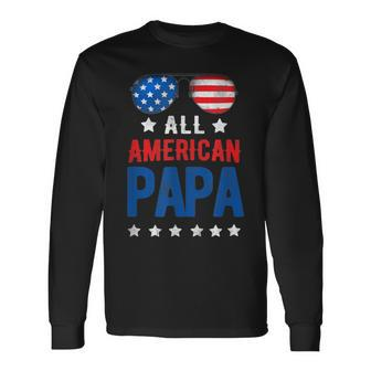 All American Papa 4Th Of July Independence Day Patriot Usa Long Sleeve T-Shirt - Seseable