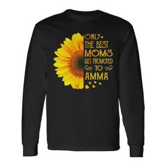 Amma Grandma Only The Best Moms Get Promoted To Amma Long Sleeve T-Shirt - Seseable