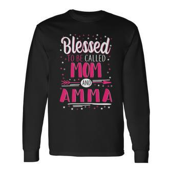 Amma Grandma Blessed To Be Called Mom And Amma Long Sleeve T-Shirt - Seseable