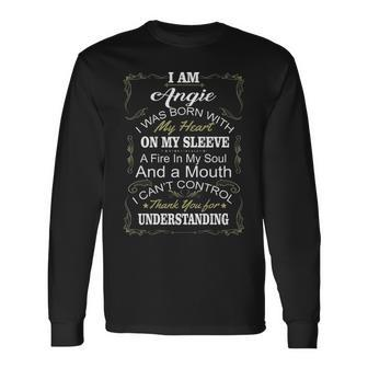 Angie Name I Am Angie I Was Born With My Heart On My Sleeve Long Sleeve T-Shirt - Seseable