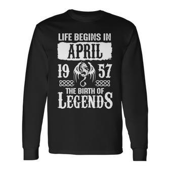 April 1957 Birthday Life Begins In April 1957 Long Sleeve T-Shirt - Seseable