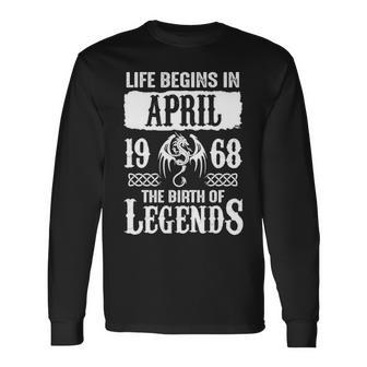 April 1968 Birthday Life Begins In April 1968 Long Sleeve T-Shirt - Seseable