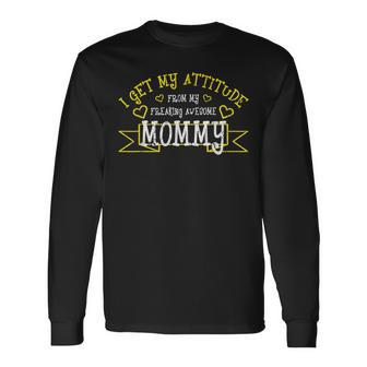 I Get My Attitude From My Freaking Awesome Mom Distressed Long Sleeve T-Shirt - Thegiftio UK