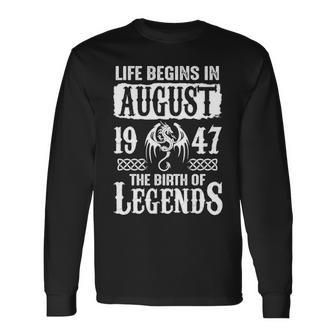 August 1947 Birthday Life Begins In August 1947 Long Sleeve T-Shirt - Seseable