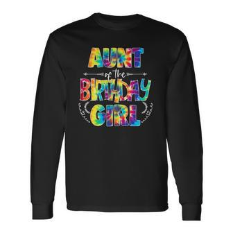 Aunt Of The Birthday Girl Matching Tie Dye Long Sleeve T-Shirt T-Shirt | Mazezy UK