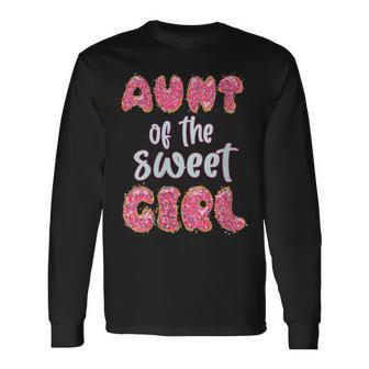 Aunt Of The Sweet Girl Donut Birthday Party Outfit Long Sleeve T-Shirt - Seseable