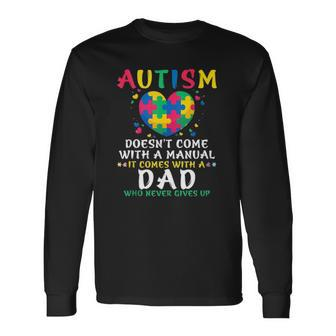 Autism Doesnt Come With Manual Dad Autism Awareness Puzzle Long Sleeve T-Shirt T-Shirt | Mazezy
