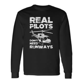 Aviation Real Pilots Dont Need Runways Helicopter Pilot Long Sleeve T-Shirt T-Shirt | Mazezy