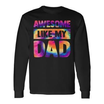 Awesome Like My Dad Matching Fathers Day Tie Dye V2 Long Sleeve T-Shirt T-Shirt | Mazezy