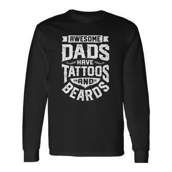 Awesome Dads Have Tattoos And Beards Fathers Day Long Sleeve T-Shirt T-Shirt | Mazezy