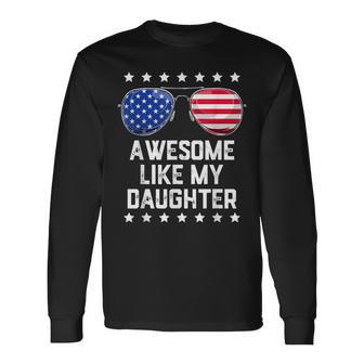 Awesome Like My Daughter Sunglasses 4Th Of July Dad Men Long Sleeve T-Shirt - Seseable