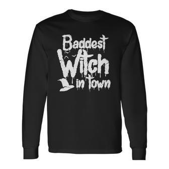 Baddest Witch In Town Halloween Witches Long Sleeve T-Shirt - Thegiftio UK