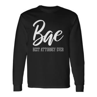 Bae Best Attorney Ever Lawyer Long Sleeve T-Shirt T-Shirt | Mazezy
