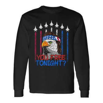 Bald Eagle You Free Tonight 4Th Of July Air Force Patriotic Long Sleeve T-Shirt - Seseable
