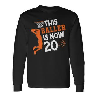 This Baller Is Now 20 Basketball 20Th Birthday Sport Long Sleeve T-Shirt - Seseable